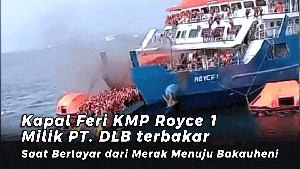 Kapal Feri KMP Royce 1 milik PT. DLB terbakar Saat Berlayar dari Merak Menuju Bakauheni